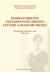 Diario d'Oriente. Testamento di Cristina. Lettere a François Mignet
