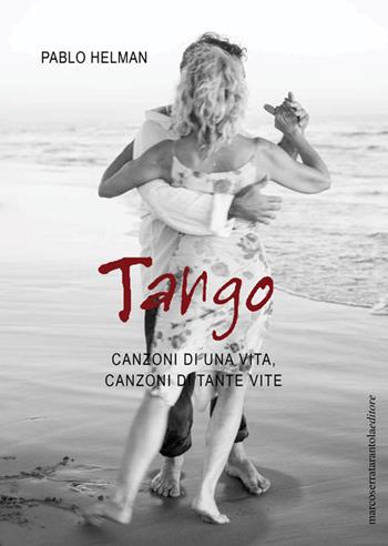 Tango. Canzoni di una vita, canzoni di tante vite - Pablo Helman - Libro Serra Tarantola 2021 | Libraccio.it