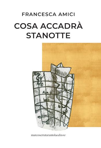 Cosa accadrà stanotte - Francesca Amici - Libro Serra Tarantola 2021 | Libraccio.it