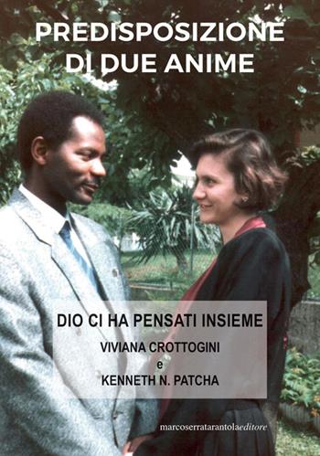 Predisposizione di due anime. Dio ci ha pensato insieme - Patcha Kenneth, Viviana Crottogini - Libro Serra Tarantola 2022, Le ragnatele | Libraccio.it