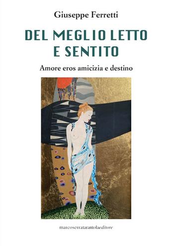 Del meglio letto e sentito. Amore verso amicizia e destino - Giuseppe Ferretti - Libro Serra Tarantola 2022 | Libraccio.it