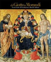 Da Giotto a Morandi. Tesori d'arte di fondazioni e banche italiane. Ediz. a colori  - Libro Fabrizio Fabbri Editore 2017 | Libraccio.it