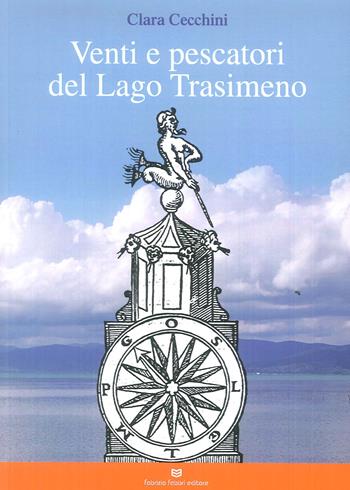 Venti e pescatori del lago Trasimeno - Clara Cecchini - Libro Fabrizio Fabbri Editore 2018 | Libraccio.it