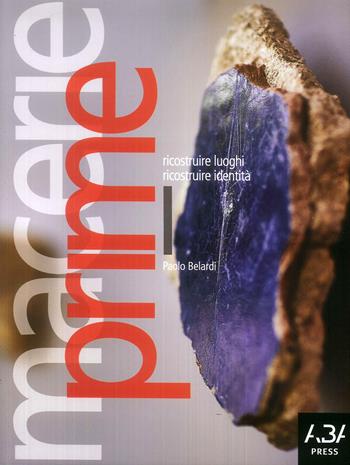 Macerie prime. Ricostruire luoghi ricostruire identità - Paolo Belardi - Libro Fabrizio Fabbri Editore 2019 | Libraccio.it