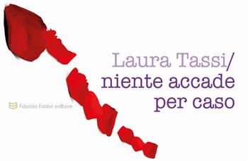Niente accade per caso - Laura Tassi - Libro Fabrizio Fabbri Editore 2019 | Libraccio.it