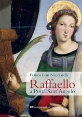 Raffaello a Porta Sant’Angelo