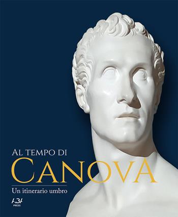 Al tempo di Canova. Un itinerario umbro  - Libro Fabrizio Fabbri Editore 2022 | Libraccio.it