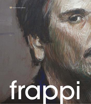 Frappi Luigi. Ediz. illustrata  - Libro Fabrizio Fabbri Editore 2024 | Libraccio.it