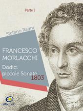 Francesco Morlacchi. Dodici piccole sonate 1803. Vol. 1