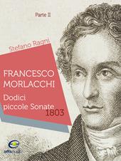 Francesco Morlacchi. Dodici piccole sonate 1803. Vol. 2