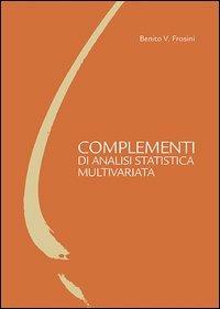 Complementi di analisi statistica multivariata - Benito V. Frosini - Libro EDUCatt Università Cattolica 2013 | Libraccio.it