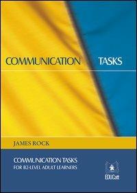 Communication task. For b2-level adult learners - James Rock - Libro EDUCatt Università Cattolica 2013 | Libraccio.it