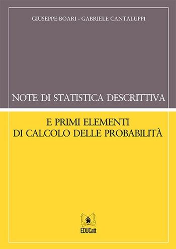 Note di statistica descrittiva e primi elementi di calcolo delle probabilità - Giuseppe Boari, Gabriele Cantaluppi - Libro EDUCatt Università Cattolica 2013 | Libraccio.it