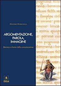 Argomentazione, parola, immagine. Retorica e forme della comunicazione. Con DVD e CD-ROM - Massimo Rivoltella - Libro EDUCatt Università Cattolica 2013 | Libraccio.it