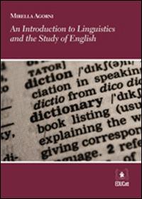 Introduction to linguistics and the study of english. Ediz. italiana e inglese (An) - Mirella Agorni - Libro EDUCatt Università Cattolica 2015 | Libraccio.it