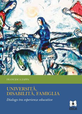 Università, disabilità, famiglia. Dialogo tra esperienze educative - Francesca Zappa - Libro EDUCatt Università Cattolica 2016 | Libraccio.it