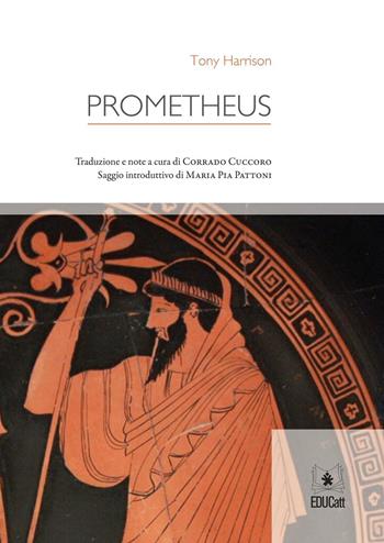 Prometheus - Tony Harrison - Libro EDUCatt Università Cattolica 2015 | Libraccio.it