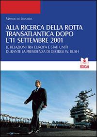 Alla ricerca della rotta transatlantica dopo l'11 settembre 2001 - Massimo De Leonardis - Libro EDUCatt Università Cattolica 2016 | Libraccio.it