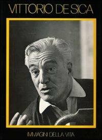 Vittorio De Sica. Immagini di vita  - Libro Centro Studi Sorani Patriarca 1984 | Libraccio.it
