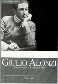 Giulio Alonzi. Luogotenente di Ferruccio Parri - Paride Quadrozzi - Libro Centro Studi Sorani Patriarca 2005, Opere varie | Libraccio.it