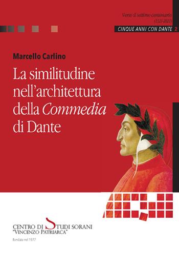 La similitudine nell'architettura della «Commedia» di Dante - Marcello Carlino - Libro Centro Studi Sorani Patriarca 2018, Verso il settimo centenario (1321-2021). Cinque anni con Dante | Libraccio.it