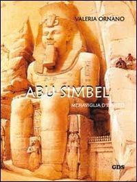 Abu Simbel. Meraviglia d'Egitto - Valeria Ornano - Libro GDS 2012 | Libraccio.it