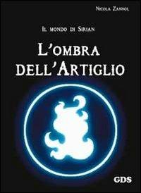Il mondo di Sirian. L'ombra dell'artiglio - Nicola Zannol - Libro GDS 2013, Aktoris | Libraccio.it