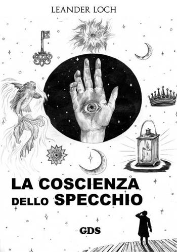 La coscienza dello specchio - Leander Loch - Libro GDS 2015, Aktoris | Libraccio.it