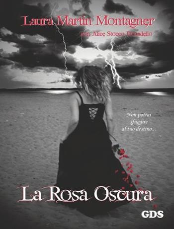 La rosa oscura - Laura Martin Montagner - Libro GDS 2015, Aktoris | Libraccio.it