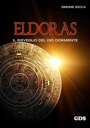 Eldoras il risveglio del dio dormiente - Simone Iocca - Libro GDS 2015, Aktoris | Libraccio.it