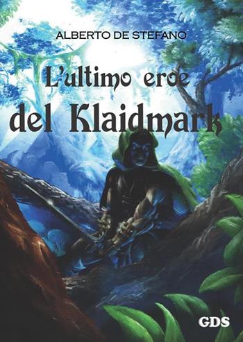 L'ultimo eroe del Klaidmark - Alberto De Stefano - Libro GDS 2015 | Libraccio.it