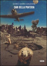 Cani della prateria - Dario Maria Mazzone - Libro GDS 2015 | Libraccio.it