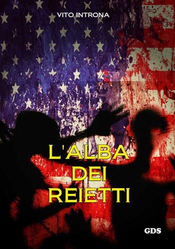 L'alba dei reietti - Vito Introna - Libro GDS 2016, Aktoris | Libraccio.it