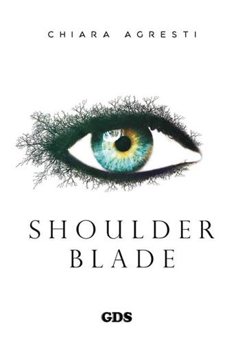 Shoulder blade - Chiara Agresti - Libro GDS 2016, Aktoris | Libraccio.it