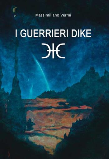 I guerrieri Dike - Massimiliano Vermi - Libro GDS 2016 | Libraccio.it