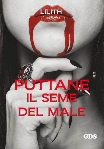 Puttane. Il seme del male - Lilith - Libro GDS 2016 | Libraccio.it
