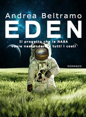 Eden. Il progetto che la NASA vuole nascondere a tutti i costi - Andrea Beltramo - Libro GDS 2016 | Libraccio.it