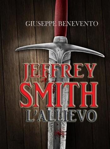 Jeffrey Smith. L'allievo - Giuseppe Benevento - Libro GDS 2016 | Libraccio.it