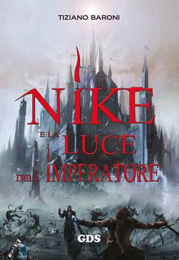 Nike e la luce dell'imperatore - Tiziano Baroni - Libro GDS 2017 | Libraccio.it