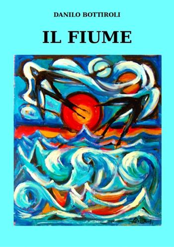Il fiume - Danilo Bottiroli - Libro GDS 2017 | Libraccio.it