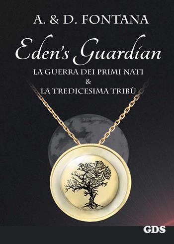 La guerra dei primi nati e la tredicesima tribù. Eden's guardian - A. & D. Fontana - Libro GDS 2017 | Libraccio.it