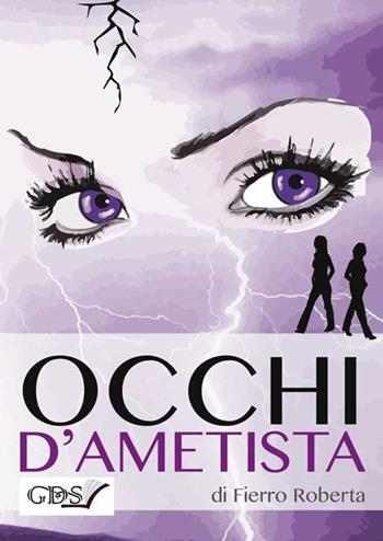 Occhi d'ametista - Roberta Fierro - Libro GDS 2017 | Libraccio.it