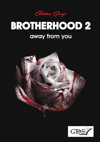 Brotherhood. Vol. 2: Away from you - Caterina Giorgi - Libro GDS 2018 | Libraccio.it