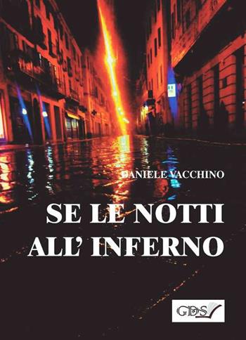 Se le notti all'inferno - Daniele Vacchino - Libro GDS 2018 | Libraccio.it
