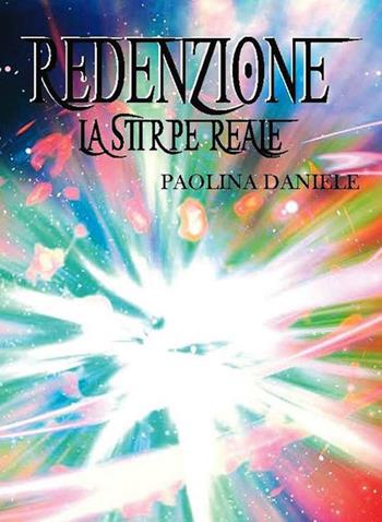 Redenzione. La stirpe reale - Paolina Daniele - Libro GDS 2018 | Libraccio.it