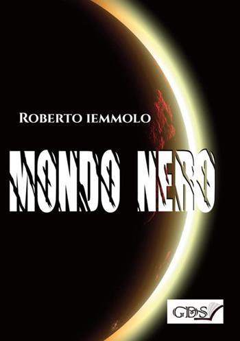 Mondo nero - Roberto Iemmolo - Libro GDS 2018 | Libraccio.it