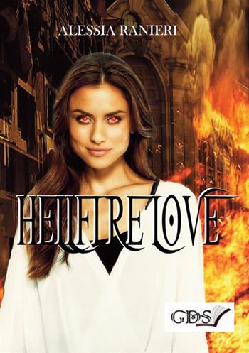 Hellfire love. Ediz. italiana - Alessia Ranieri - Libro GDS 2018 | Libraccio.it