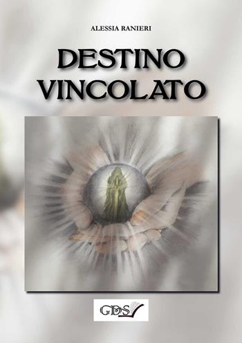 Destino vincolato - Alessia Ranieri - Libro GDS 2020 | Libraccio.it