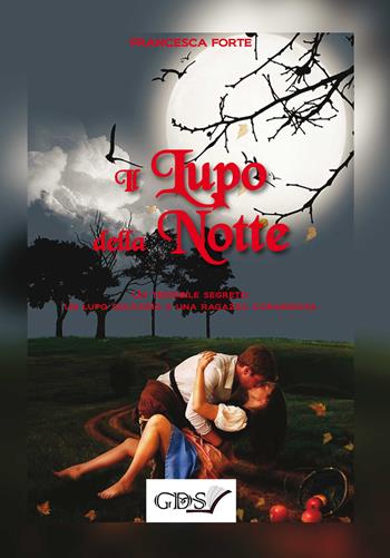 Il lupo della notte. Storia di un segreto - Francesca Forte - Libro GDS 2021 | Libraccio.it