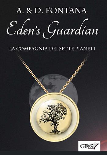 La compagnia dei sette pianeti. Eden's guardian - A. & D. Fontana - Libro GDS 2019 | Libraccio.it
